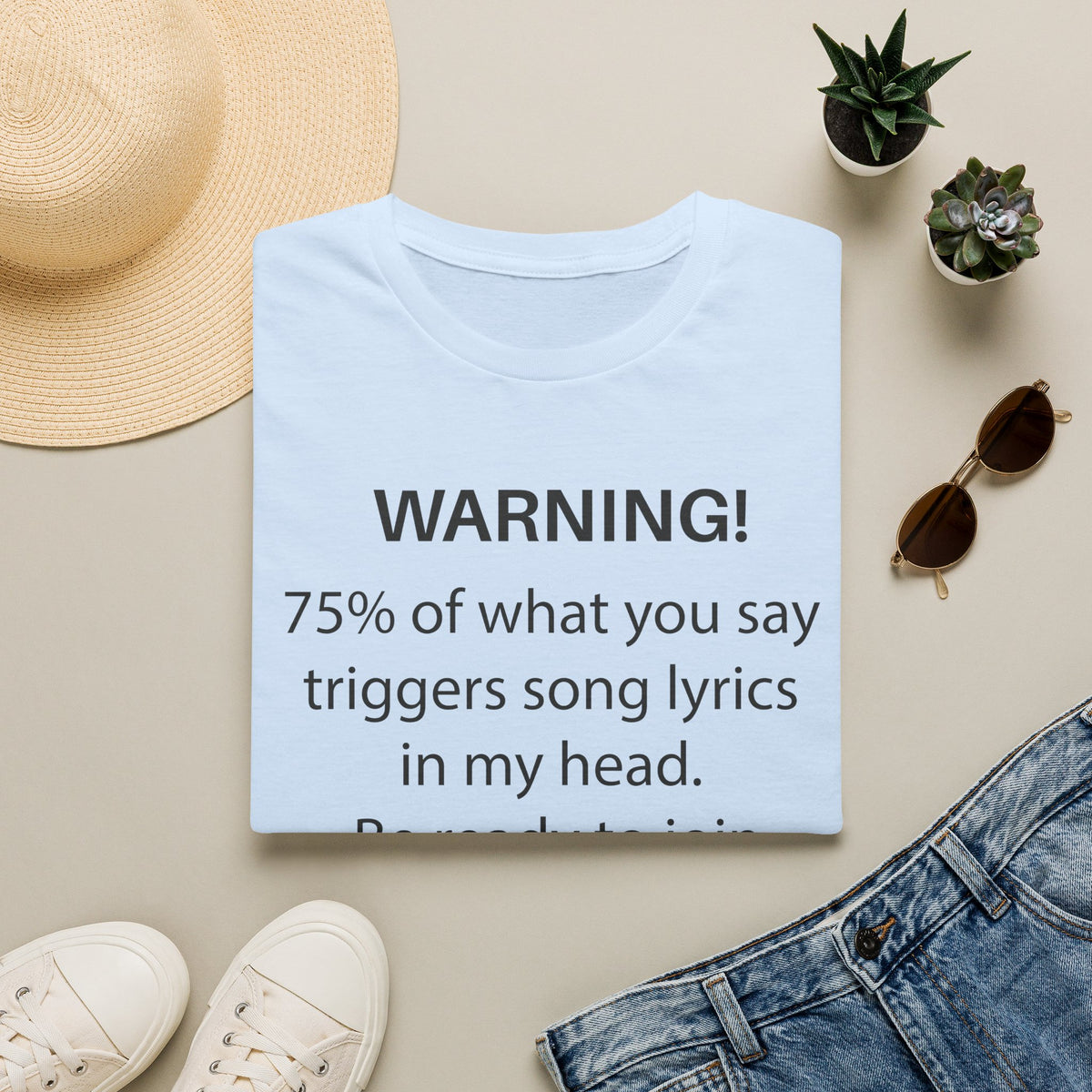 Warning! 75% of What You Say Triggers Song Lyrics T-Shirt