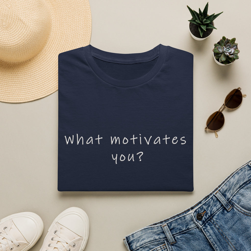 What Motivates You? T-Shirt — Inspirational Question Graphic Tee