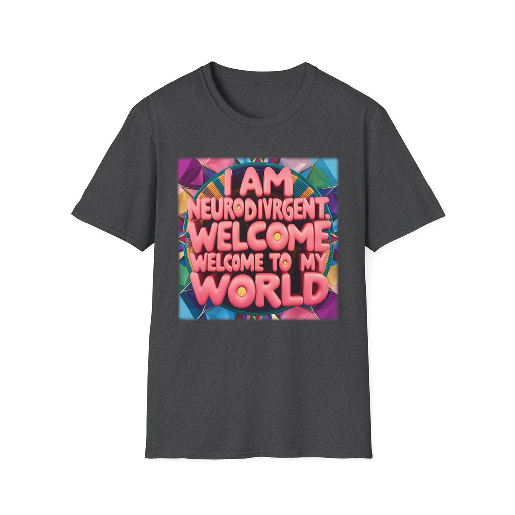 Neurodivergent Pride T-Shirt — “I Am Neurodivergent, Welcome to My World”