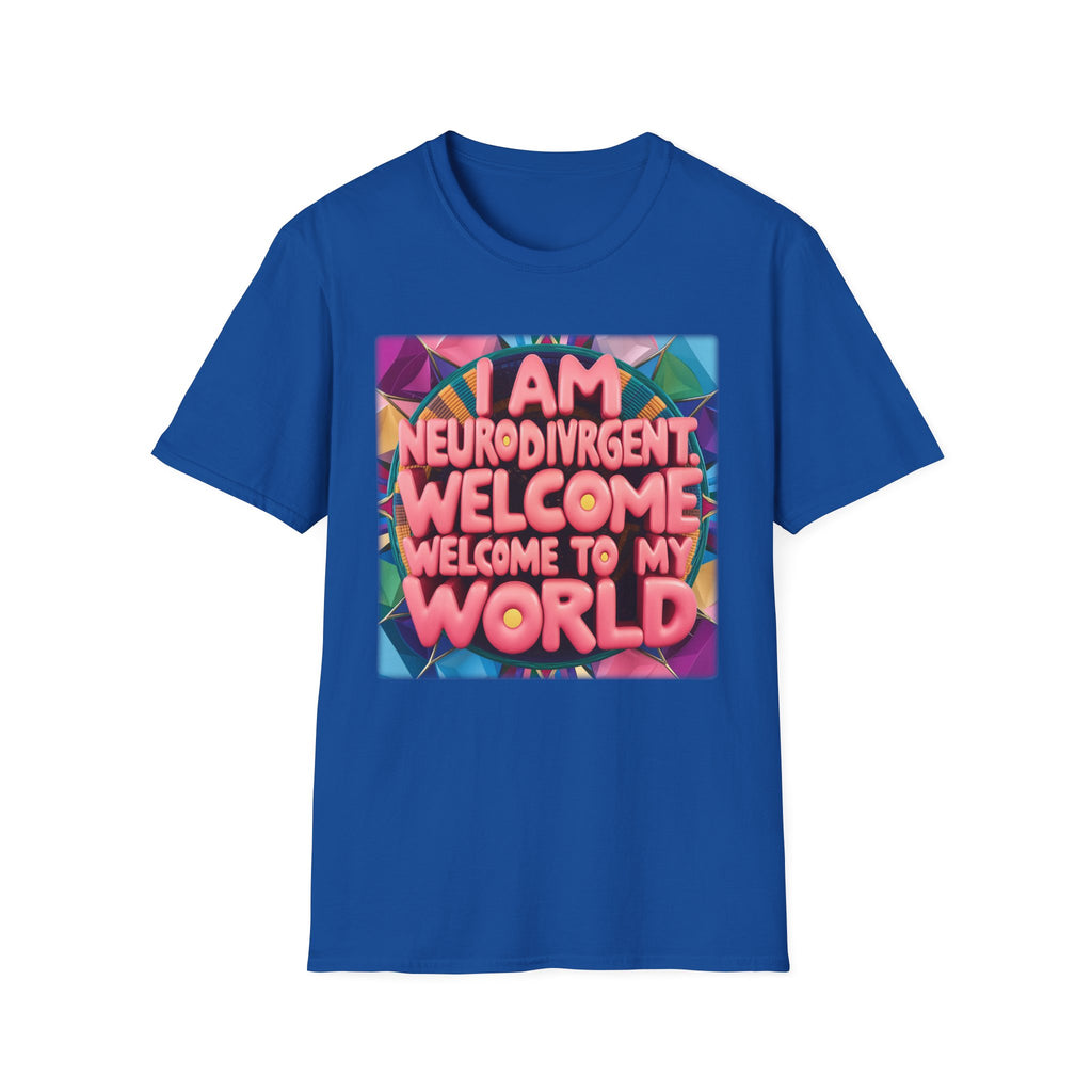 Neurodivergent Pride T-Shirt — “I Am Neurodivergent, Welcome to My World”