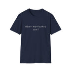 What Motivates You? T-Shirt — Inspirational Question Graphic Tee