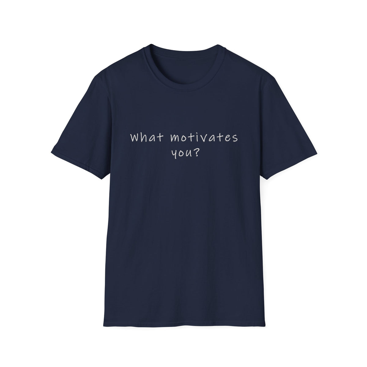 What Motivates You? T-Shirt — Inspirational Question Graphic Tee