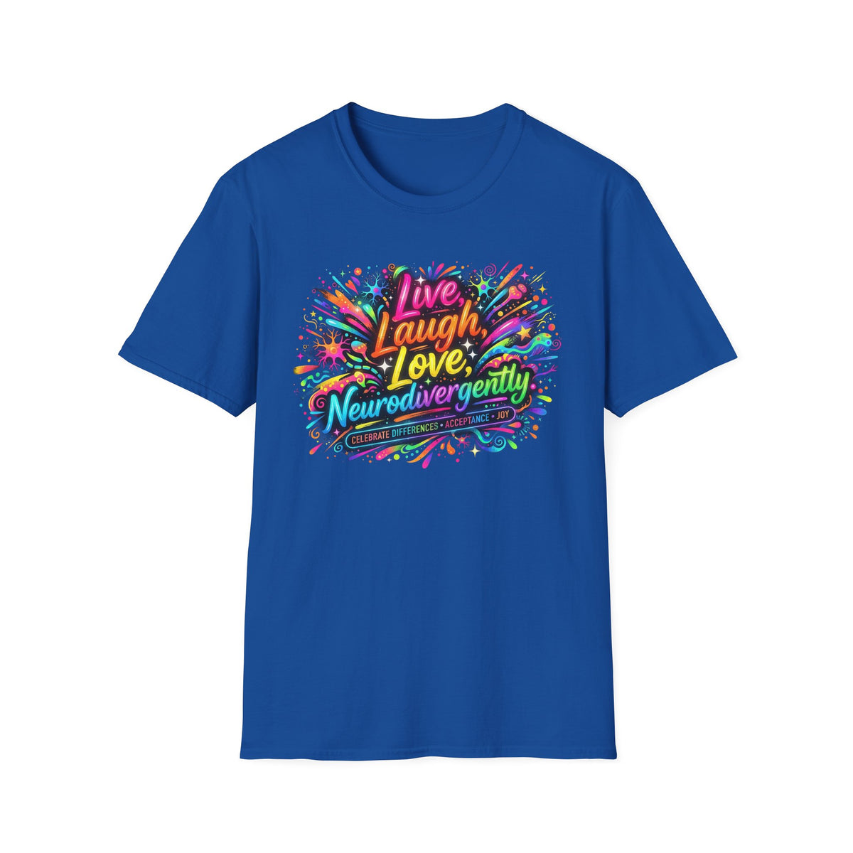 T-Shirt — "Live Laugh Love, Neurodivergently" Rainbow Splatter