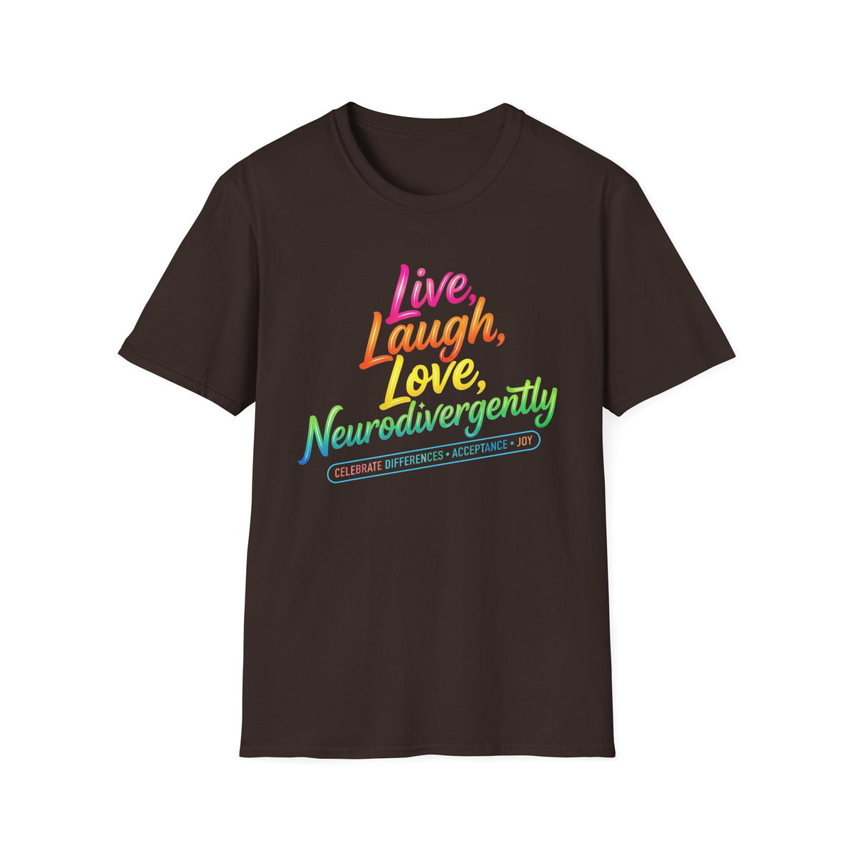 Neurodivergent Pride T-Shirt — “Live, Laugh, Love, Neurodivergently” Rainbow Tee