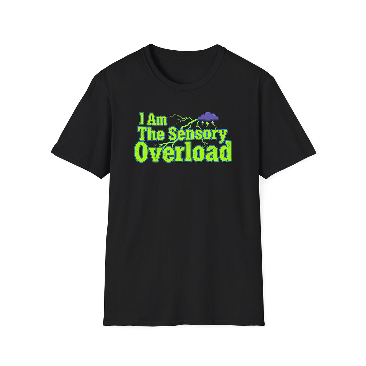 Sensory Overload T-Shirt — "I Am The Sensory Overload" Graphic Tee