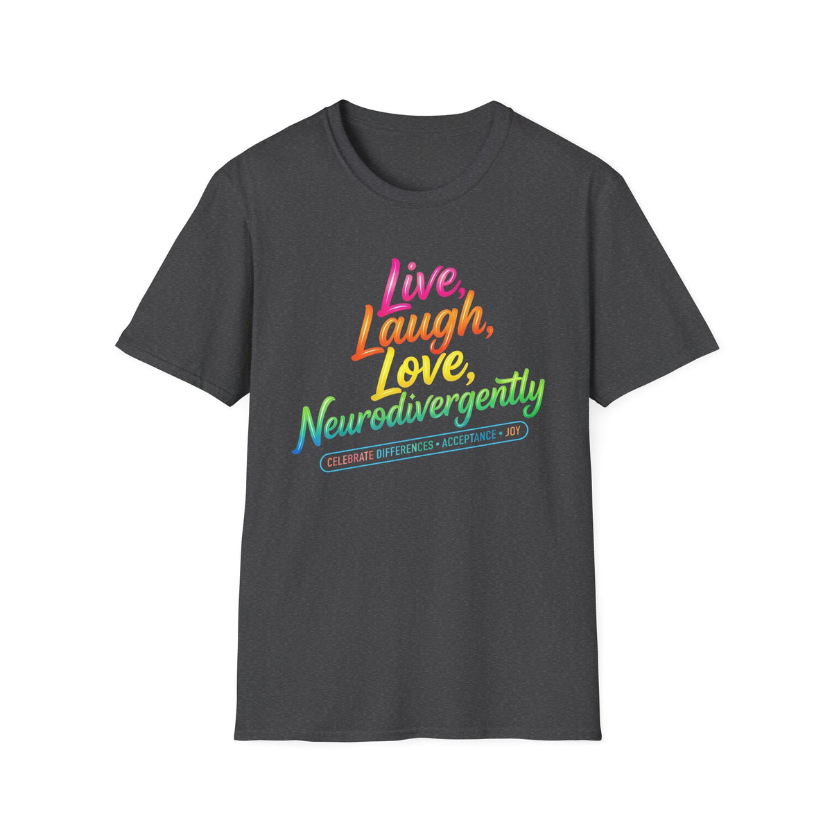 Neurodivergent Pride T-Shirt — “Live, Laugh, Love, Neurodivergently” Rainbow Tee
