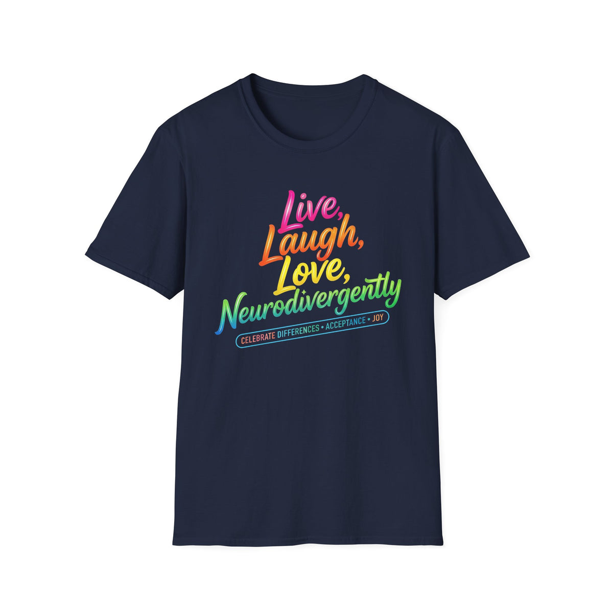 Neurodivergent Pride T-Shirt — “Live, Laugh, Love, Neurodivergently” Rainbow Tee