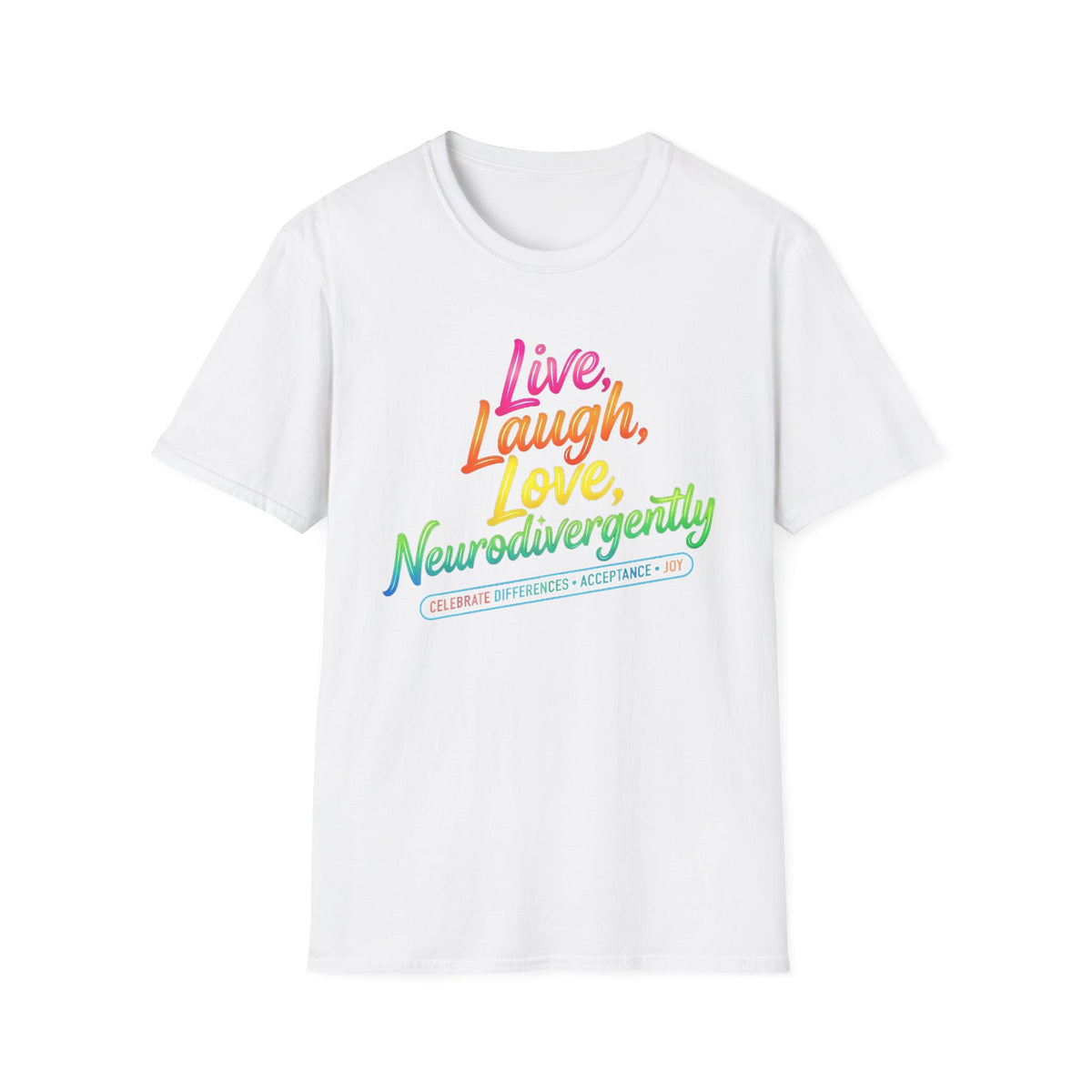 Neurodivergent Pride T-Shirt — “Live, Laugh, Love, Neurodivergently” Rainbow Tee