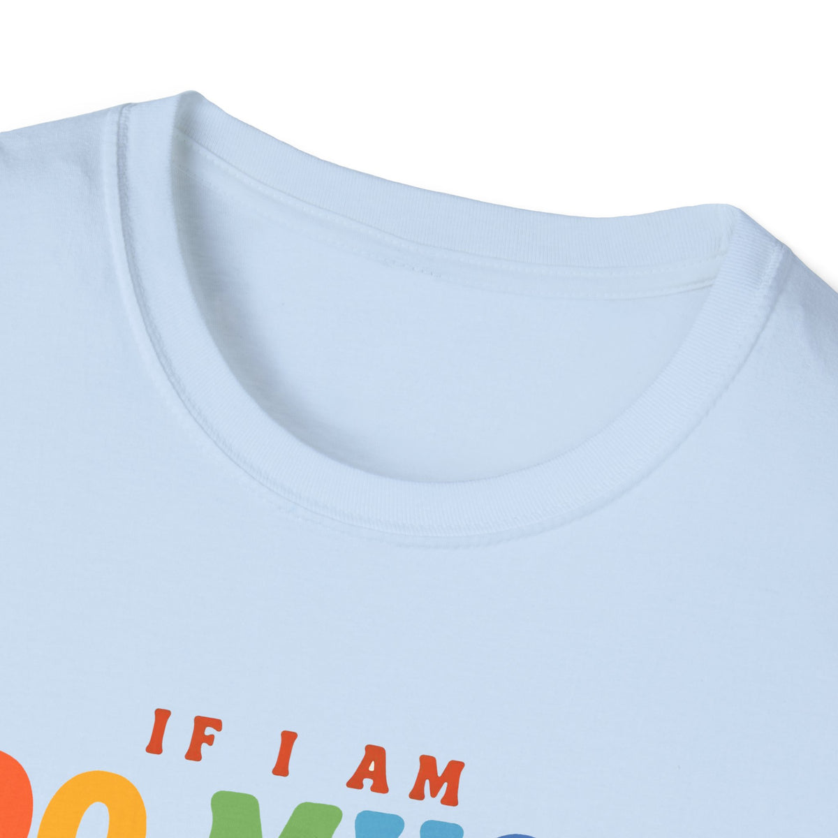 "If I am too much" T-Shirt
