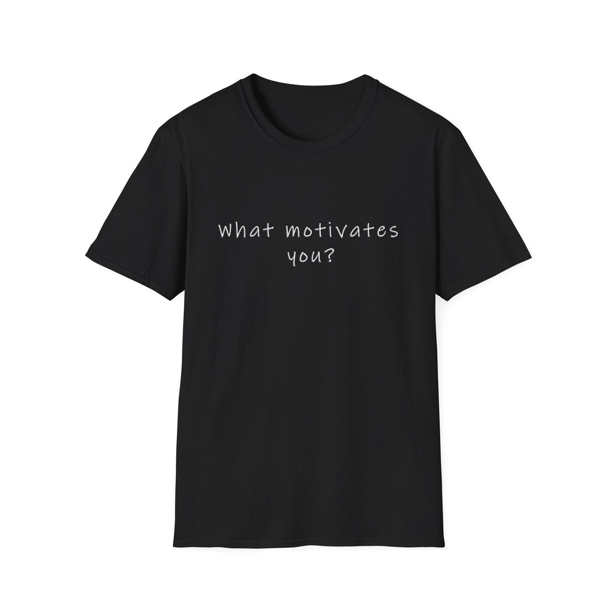 What Motivates You? T-Shirt — Inspirational Question Graphic Tee